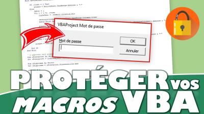 Comment protéger ses macros VBA (limiter la consultation du code et le lancement) sur Excel ?
